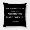 All We Have To Decide Jrr Tolkien Quote Lotr Throw Pillow Official Lord Of The Rings Merch